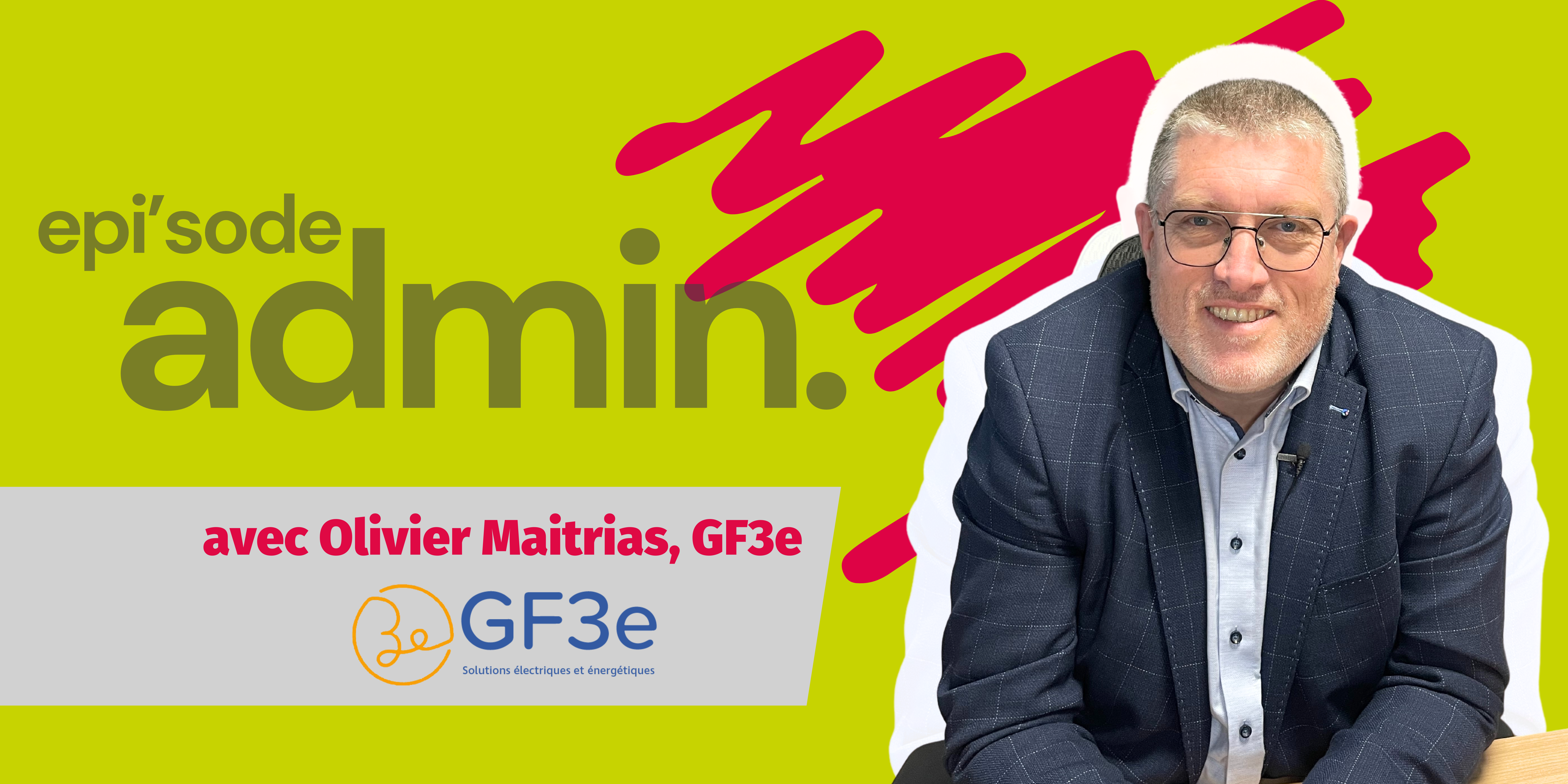 You are currently viewing EPI’sode admin : Olivier MAITRIAS de GF3e